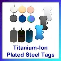 Titanium-Ion Steel Tags Titanium-Ion Steel Tags